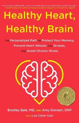 Healthy Heart, Healthy Brain: The Personalized Path to Protect Your Memory, Prevent Heart Attacks and Strokes, and Avoid Chronic Illness - Amy Doneen,Bradley Bale - cover