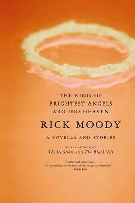 The Ring of Brightest Angels Around Heaven - Rick Moody - cover