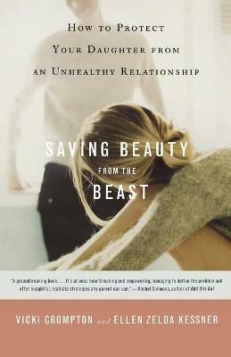 Saving Beauty from the Beast: How to Protect Your Daughter from an Unhealthy Relationship - Ellen Z Kessner,Vicki Crompton - cover