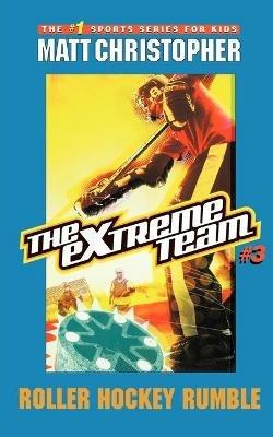 The Extreme Team: Roller Hockey Rumble - Matt Christopher - cover