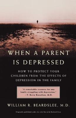 When A Parent Is Depressed - William Beardslee - cover