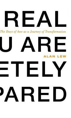 This Is Real and You Are Completely Unprepared: The Days of Awe as a Journey of Transformation - Alan Lew - cover