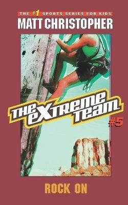 The Extreme Team: Rock On - Matt Christopher - cover