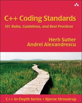C++ Coding Standards: 101 Rules, Guidelines, and Best Practices - Herb Sutter,Andrei Alexandrescu - cover