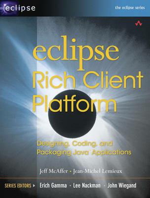 Eclipse Rich Client Platform: Designing, Coding, and Packaging Java (TM) Applications - Jeff McAffer,Jean-Michel Lemieux - cover