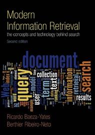 Modern Information Retrieval: The Concepts and Technology behind Search