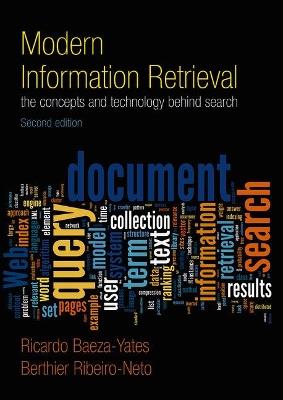 Modern Information Retrieval: The Concepts and Technology behind Search - Ricardo Baeza-Yates,Berthier Ribeiro-Neto - cover