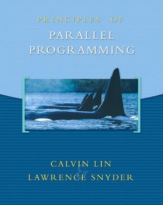 Principles of Parallel Programming - Calvin Lin,Larry Snyder - cover