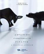 Advanced Corporate Finance: A Practical Approach, First Edition