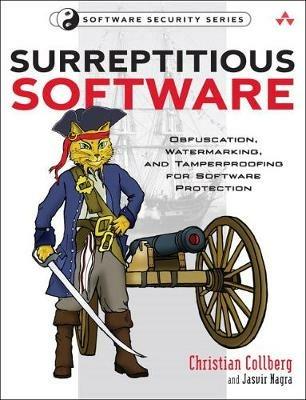 Surreptitious Software: Obfuscation, Watermarking, and Tamperproofing for Software Protection: Obfuscation, Watermarking, and Tamperproofing for Software Protection - Christian Collberg,Jasvir Nagra - cover