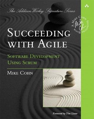 Succeeding with Agile: Software Development Using Scrum - Mike Cohn - cover