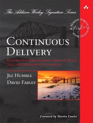 Continuous Delivery: Reliable Software Releases through Build, Test, and Deployment Automation - Jez Humble,David Farley - cover