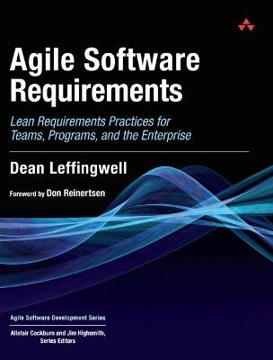 Agile Software Requirements: Lean Requirements Practices for Teams, Programs, and the Enterprise - Dean Leffingwell - cover