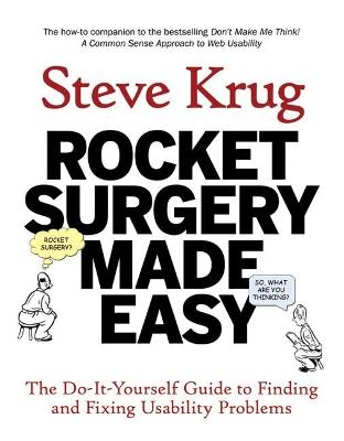Rocket Surgery Made Easy: The Do-It-Yourself Guide to Finding and Fixing Usability Problems - Steve Krug - cover