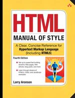 HTML Manual of Style: A Clear, Concise Reference for Hypertext Markup Language (including HTML5)