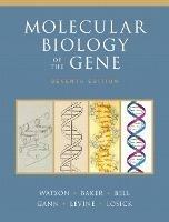 Molecular Biology of the Gene - James Watson,Tania Baker,Stephen Bell - cover