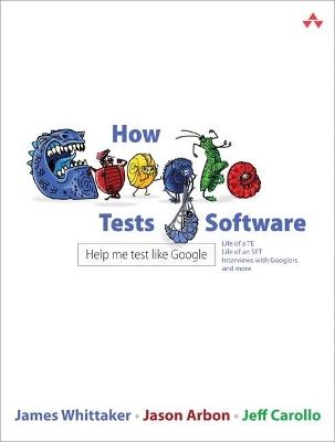 How Google Tests Software - James Whittaker,Jason Arbon,Jeff Carollo - cover