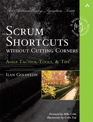 Scrum Shortcuts without Cutting Corners: Agile Tactics, Tools, & Tips - Ilan Goldstein - cover