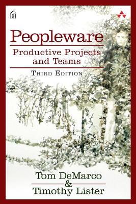 Peopleware: Productive Projects and Teams - Tom DeMarco,Tim Lister - cover