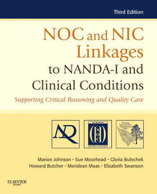 NOC and NIC Linkages to NANDA-I and Clinical Conditions: Supporting Critical Reasoning and Quality Care - Marion Johnson,Sue Moorhead,Gloria M. Bulechek - cover