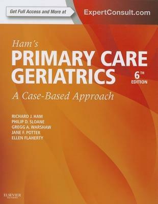 Ham's Primary Care Geriatrics: A Case-Based Approach (Expert Consult: Online and Print) - Richard J. Ham,Philip D. Sloane - cover