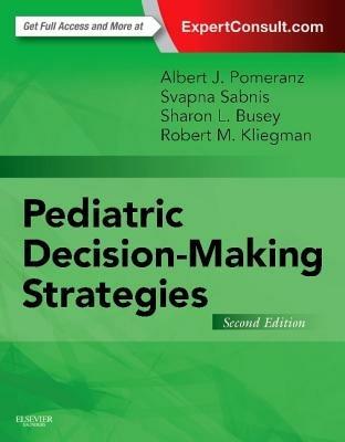 Pediatric Decision-Making Strategies - Albert J. Pomeranz,Svapna Sabnis,Sharon Busey - cover