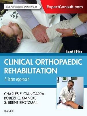 Clinical Orthopaedic Rehabilitation: A Team Approach - Charles E Giangarra,Robert C. Manske - cover