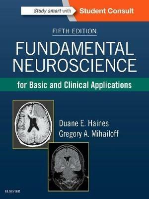 Fundamental Neuroscience for Basic and Clinical Applications - Duane E. Haines,Gregory A. Mihailoff - cover