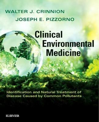 Clinical Environmental Medicine: Identification and Natural Treatment of Diseases Caused by Common Pollutants - Walter J. Crinnion,Joseph E. Pizzorno - cover