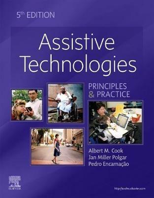 Assistive Technologies: Principles and Practice - Albert M. Cook,Janice Miller Polgar,Pedro Encarnacao - cover