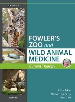 Miller - Fowler's Zoo and Wild Animal Medicine Current Therapy, Volume 9 - cover