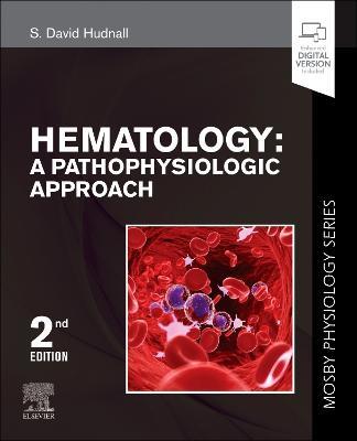 Hematology: A Pathophysiologic Approach (Mosby Physiology Series) - S. David Hudnall - cover