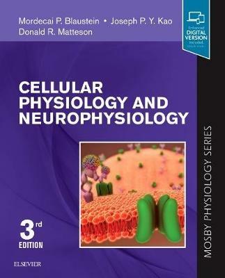 Cellular Physiology and Neurophysiology: Mosby Physiology Series - Mordecai P. Blaustein,Joseph P. Y. Kao,Donald R. Matteson - cover