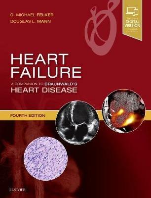 Heart Failure: A Companion to Braunwald's Heart Disease - G. Michael Felker,Douglas L. Mann - cover