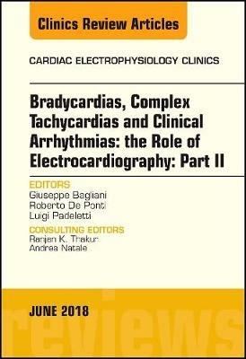 Clinical Arrhythmias: Bradicardias, Complex Tachycardias and Particular Situations: Part II, An Issue of Cardiac Electrophysiology Clinics - Luigi Padeletti,Giuseppe Bagliani - cover