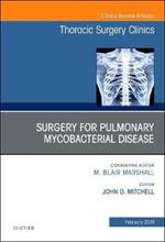 Surgery for Pulmonary Mycobacterial Disease, An Issue of Thoracic Surgery Clinics