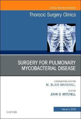 Surgery for Pulmonary Mycobacterial Disease, An Issue of Thoracic Surgery Clinics - John D. Mitchell - cover