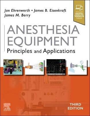 Anesthesia Equipment: Principles and Applications - Jan Ehrenwerth,James B. Eisenkraft,James M Berry - cover