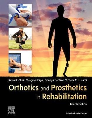 Orthotics and Prosthetics in Rehabilitation - Kevin K Chui,Milagros Jorge,Sheng-Che Yen - cover