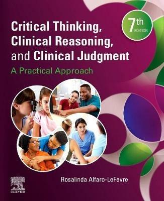 Critical Thinking, Clinical Reasoning, and Clinical Judgment: A Practical Approach - Donna D. Ignatavicius - cover