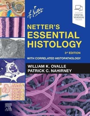 Netter's Essential Histology: With Correlated Histopathology - William K. Ovalle,Patrick C. Nahirney - cover