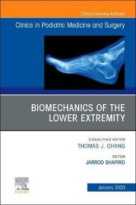 Biomechanics of the Lower Extremity , An Issue of Clinics in Podiatric Medicine and Surgery - cover