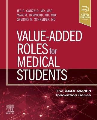 Value-Added Roles for Medical Students - Jed D. Gonzalo,Maya M. Hammoud,Gregory W. Schneider - cover