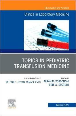 Topics in Pediatric Transfusion Medicine, An Issue of the Clinics in Laboratory Medicine - cover