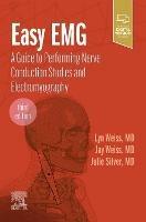 Easy EMG: A Guide to Performing Nerve Conduction Studies and Electromyography - Lyn D Weiss,Jay M. Weiss,Julie K. Silver - cover