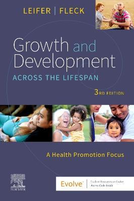 Growth and Development Across the Lifespan: A Health Promotion Focus - Gloria Leifer,Eve Fleck - cover