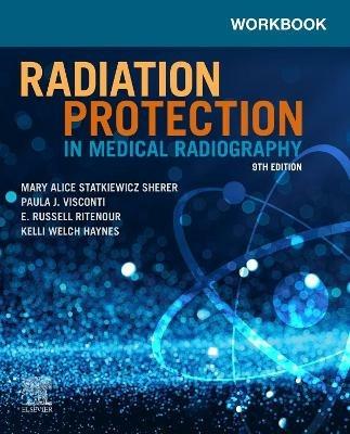 Workbook for Radiation Protection in Medical Radiography - Mary Alice Statkiewicz Sherer,Paula J. Visconti,E. Russell Ritenour - cover