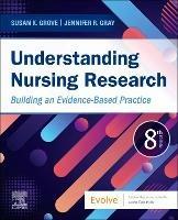 Understanding Nursing Research: Building an Evidence-Based Practice - Susan K. Grove,Jennifer R. Gray - cover
