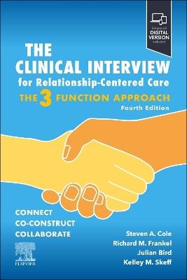 The Clinical Interview for Relationship-Centered Care: The Three Function Approach - Steven A. Cole,Richard M. Frankel,Kelley M. Skeff - cover