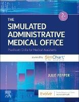 The Simulated Administrative Medical Office: Practicum Skills for Medical Assistants powered by SimChart for the Medical Office - Julie Pepper - cover